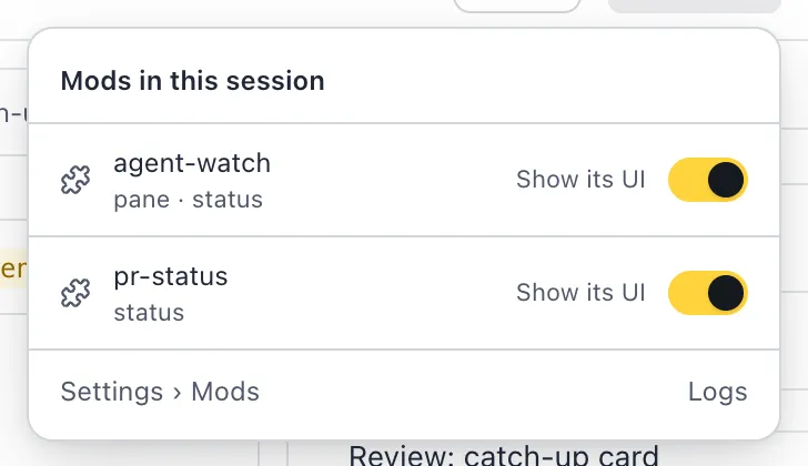 The Mods in this session popover: agent-watch draws a band, a pane and a status, pr-status draws a status. Each has a Show its UI switch. At the bottom, Settings › Mods and Logs