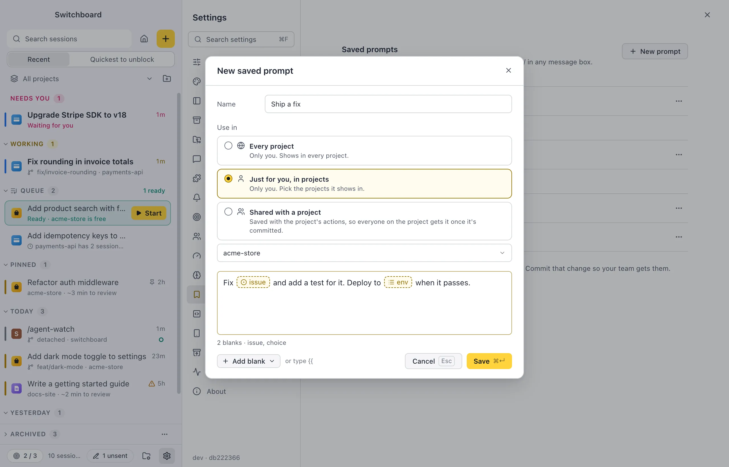 The New saved prompt dialog: the name, Use in with three cards (Every project, acme-store just for you, acme-store shared with the project), and the text with blank chips, Add blank under it and 2 blanks · issue, choice in the footer